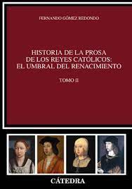 HISTORIA DE LA PROSA DE LOS REYES CATÓLICOS: EL UMBRAL DEL RENACIMIENTO (TOMO II)