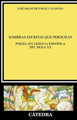 SOMBRAS ESCRITAS QUE PERDURAN - POESÍA (EN LENGUA) ESPAÑOLA DEL SIGLO XX