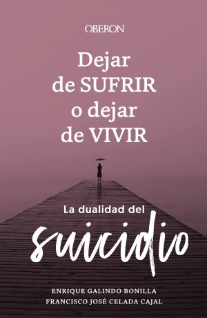 DEJAR DE SUFRIR O DEJAR DE VIVIR - LA DUALIDAD DEL SUICIDIO
