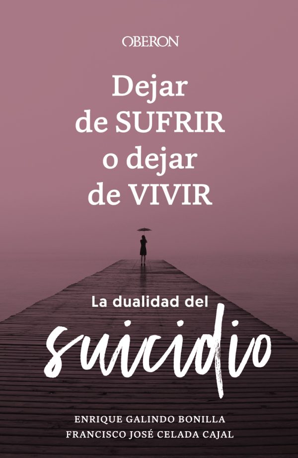 DEJAR DE SUFRIR O DEJAR DE VIVIR - LA DUALIDAD DEL SUICIDIO