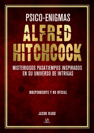 PSICO-ENIGMAS ALFRED HITCHCOCK: MISTERIOSOS PASATIEMPOS INSPIRADOS EN SU UNIVERSO DE INTRIGAS