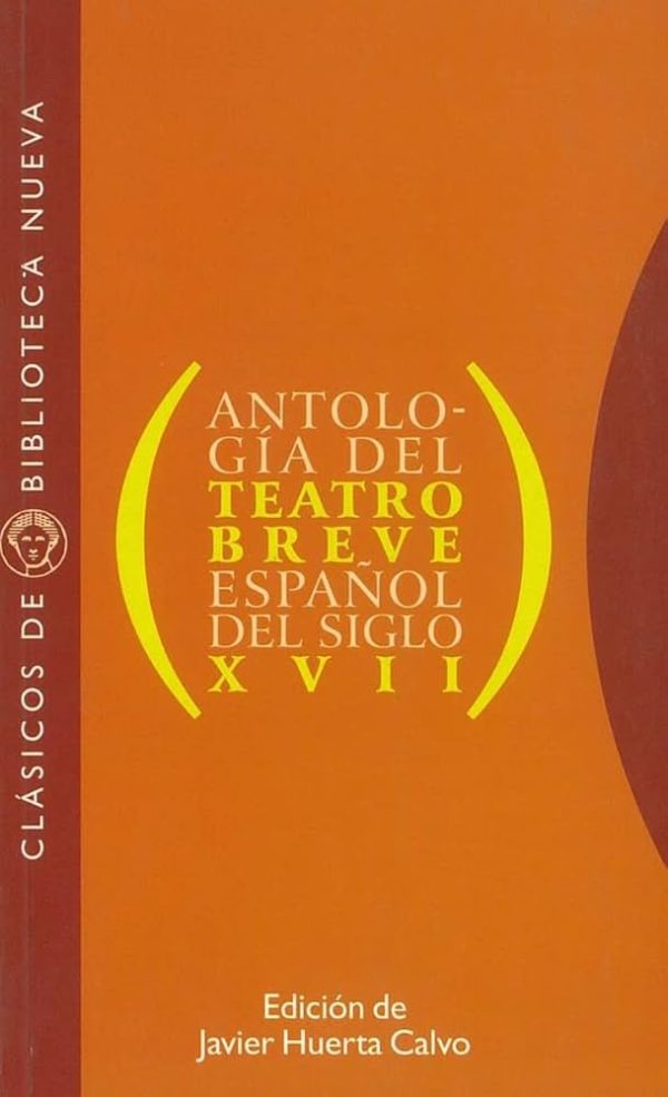 ANTOLOGIA DEL TEATRO BREVE ESPAÑOL DEL SIGLO XVII
