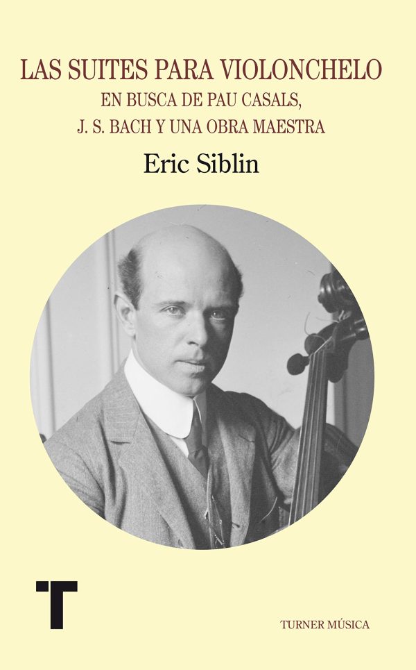 LAS SUITES PARA VIOLONCHELO - En busca de Pau Casals, J.S. Bach y una obra maestra