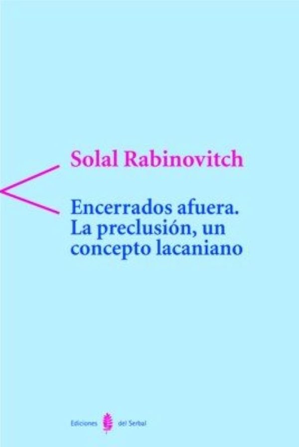 ENCERRADOS A FUERA: LA PRECLUSION, UN CONCEPTO LACANIANO
