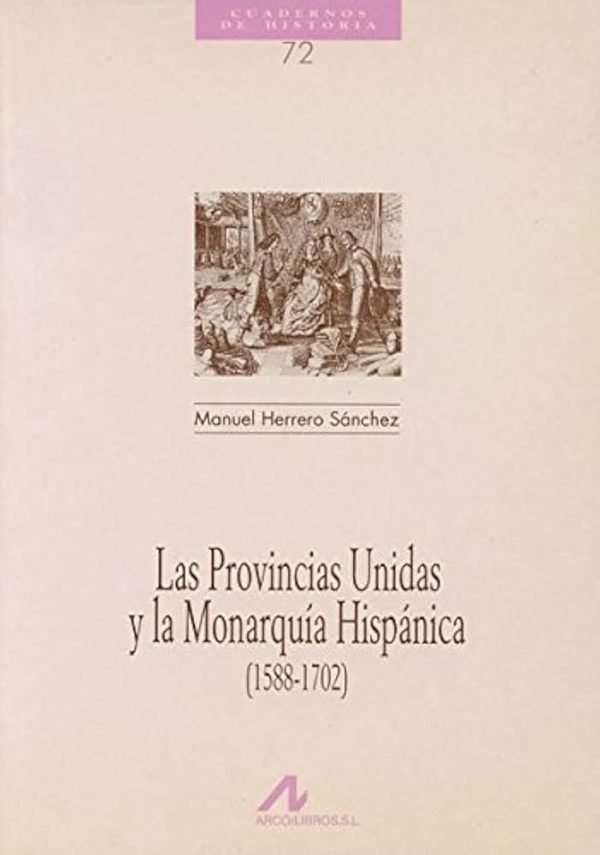 LA PROVINCIAS UNIDAS Y LA MONARQUÍA HISPÁNICA (1588-1702)