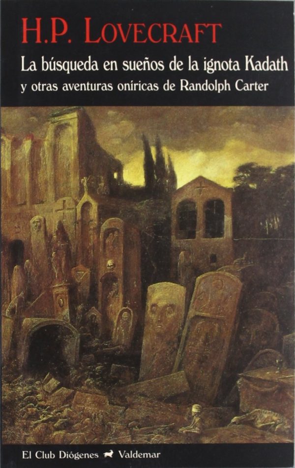 LA BUSQUEDA EN SUEÑOS DE LA IGNOTA KADATH Y OTRAS AVENTURAS ONIRICAS DE RANDOLPH CARTER