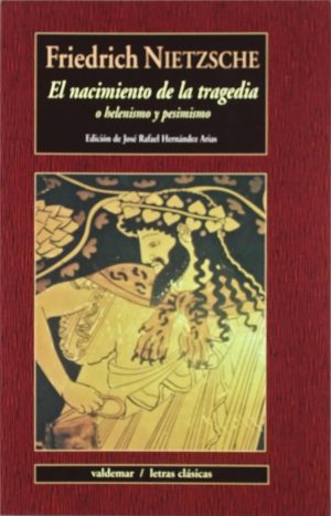 EL NACIMIENTO DE LA TRAGEDIA. O helenismo y pesimismo
