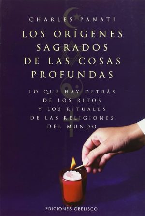LOS ORIGENES SAGRADOS DE LAS COSAS PROFUNDAS
