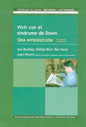 VIVIR CON EL SINDORME DE DOWN - Una introducción para padres y profesores