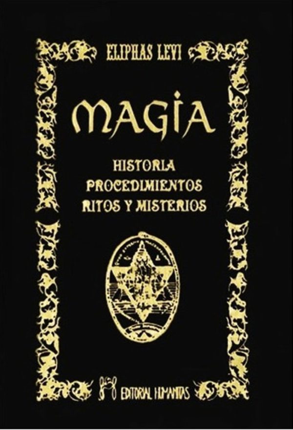 MAGIA - HISTORIA, PROCEDIMIENTOS, MITOS Y MISTERIO