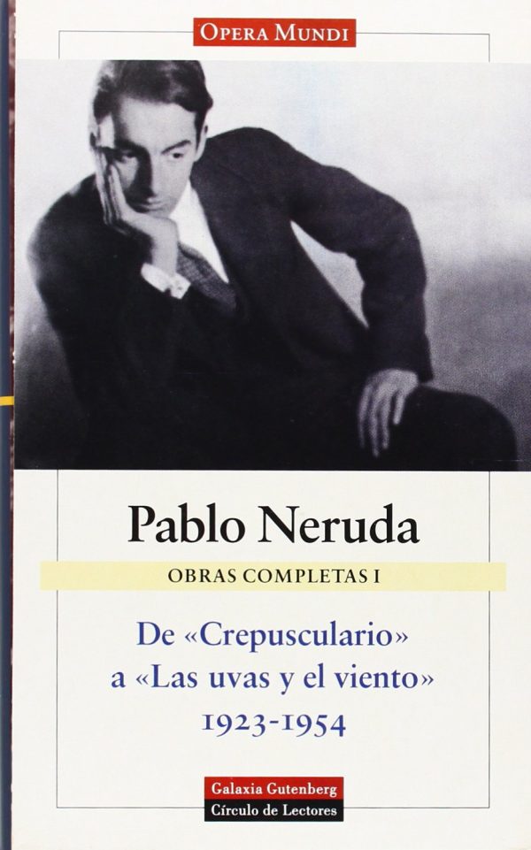 OBRAS COMPLETAS I DE "CREPUSCULARIO" A LAS "UVAS Y EL VIENTO" (1923-1954)