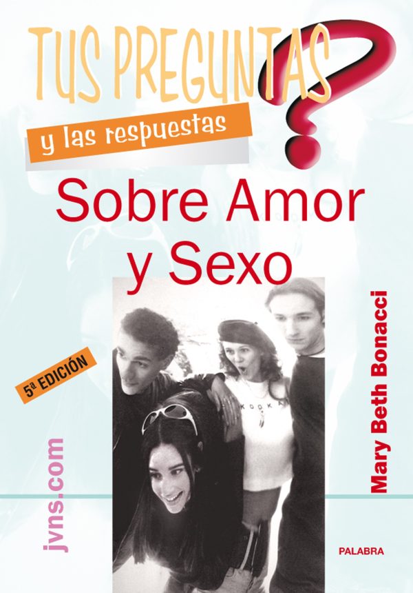 TUS PREGUNTAS Y LAS RESPUESTAS SOBRE AMOR Y SEXO