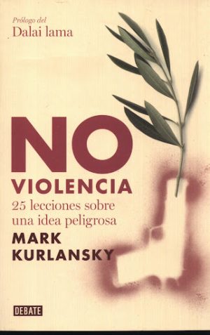 NO VIOLENCIA - 25 LECCIONES SOBRE UNA IDEA PELIGROSA
