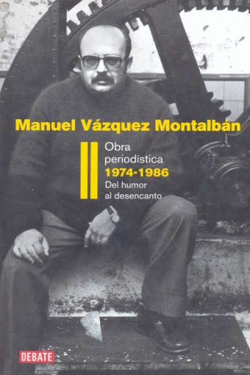OBRA PERIODÍSTICA II: 1974-1986 DEL HUMOR AL DESENCANTO