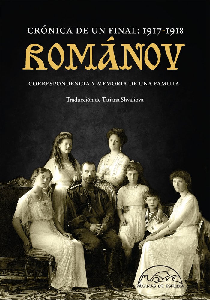 ROMANOV CRÓNICA DE UN FINAL 1917 - 1918 - Correspondencia y memoria de una familia