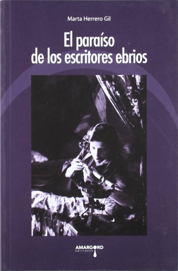EL PARAISO DE LOS ESCRITORES EBRIOS- La literatura drogada española e hispanoamericana desde el Modernismo a la posmodernidad