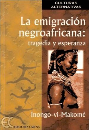 LA EMIGRACION NEGROAFRICANA, TRAGEDIA Y ESPERANZA