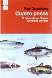 CUATRO PECES. EL FUTURO DE LOS ULTIMOS ALIMENTOS SALVAJES