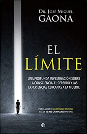 EL LIMITE - UNA PROFUNDA INVESTIGACION SOBRE LA CONSCIENCIA, EL CEREBRO Y LAS EXPERIENCIAS CERCANAS A LA MUERTE