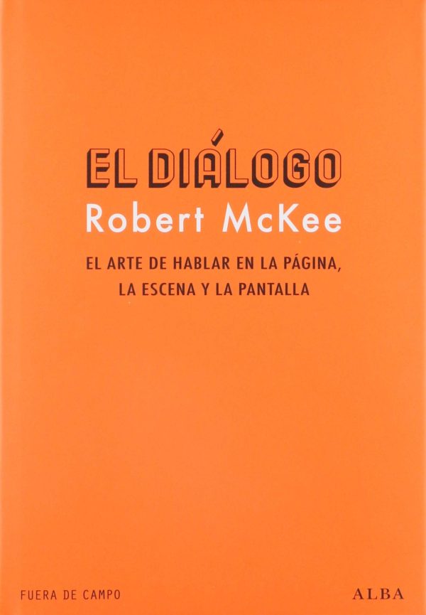 EL DIALOGO. EL ARTE DE HABLAR EN LA PAGINA, LA ESCENA Y LA PANTALLA