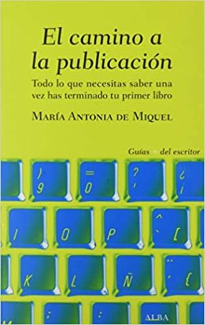 EL CAMINO A LA PUBLICACIÓN - Todo lo que necesitas saber una vez has terminado tu primer libro