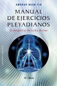 MANUAL DE EJERCICIOS PLEYADIANOS. El despertar de tu Ka divino.