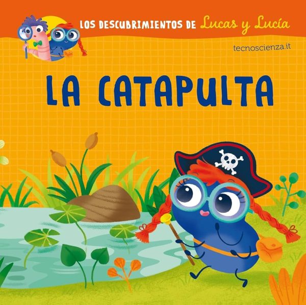 LA CATAPULTA. Los descubrimientos de Lucas y Lucia