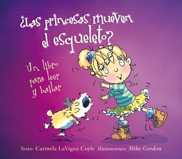 ¿LAS PRINCESAS MUEVEN EL ESQUELETO? UN LIBRO PARA LEER Y BAILAR