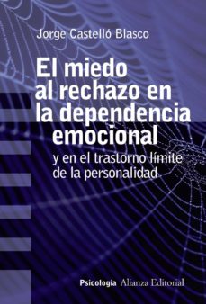 EL MIEDO AL RECHAZO EN LA DEPENDENCIA EMOCIONAL Y EL TRASTORNO LÍMITE DE LA PERSONALIDAD
