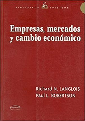 EMPRESAS MERCADOS Y CAMBIO ECONOMICO UNA TEORIA D