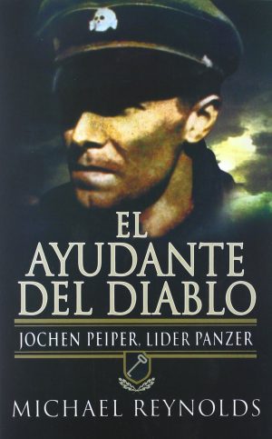 EL AYUDANTE DEL DIABLO - JOCHEN PEIPER, LIDER PANZER