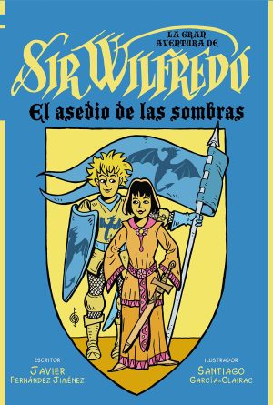 LA GRAN AVENTURA DE SIR WILFREDO: EL ASEDIO DE LAS SOMBRAS