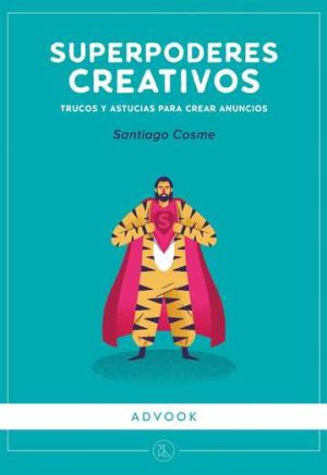 SUPERPODERES CREATIVOS - Trucos y astucias para crear anuncios