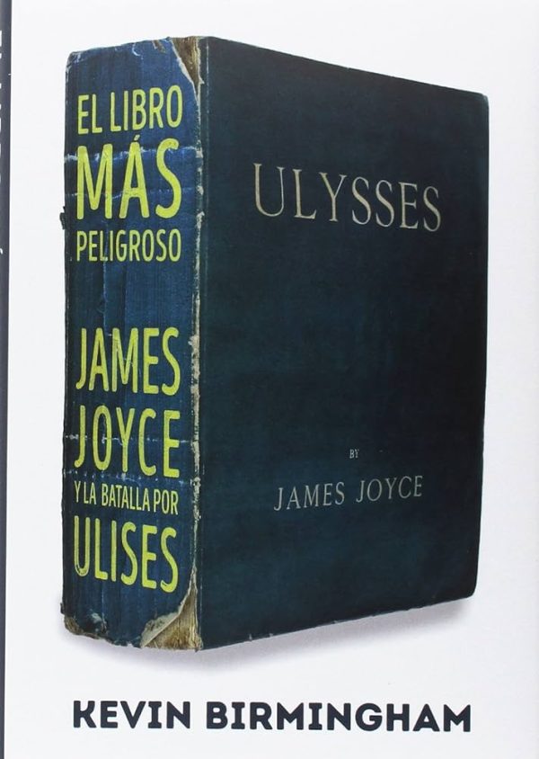EL LIBRO MAS PELIGROSO - JAMES JOYCE Y LA BATALLA POR ULISES