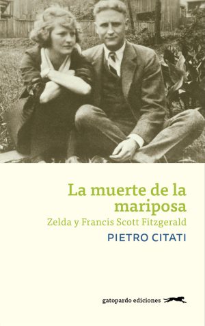 LA MUERTE DE LAS MARIPOSAS. Zelda y Francis Scott Fitzerald.