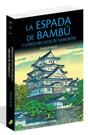 LA ESPADA DE BAMBU Y OTROS RELATOS DE SAMURAIS.
