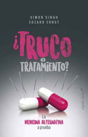 TRUCO O TRATAMIENTO – LA MEDICINA ALTERNATIVA A PRUEBA