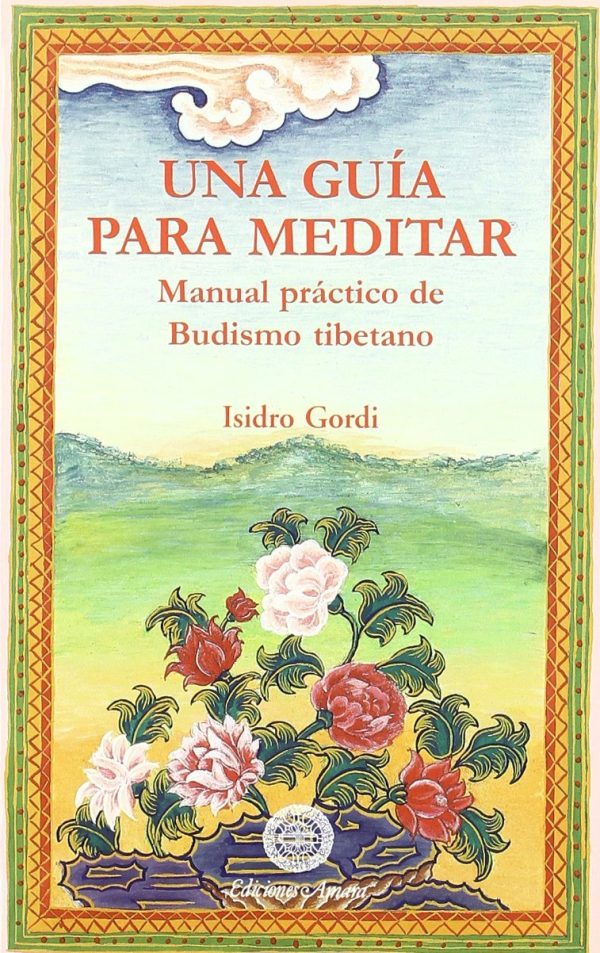UNA GUIA PARA MEDITAR. MANUAL PRACTICO DE BUDISMO TIBETANO.