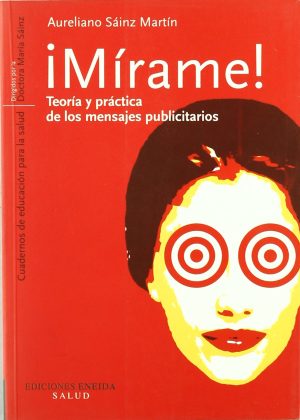 ¡MIRAME! TEORIA Y PRACTICA DEL LOS MENSAJES PUBLICITARIOS