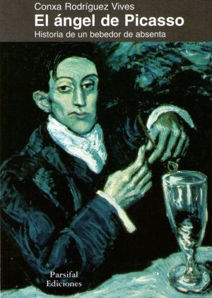 EL ANGEL DE PICASSO - Historia de un bebedor de absenta
