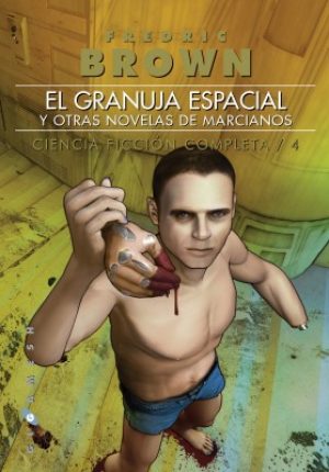 EL GRANUJA ESPACIAL Y OTRAS NOVELAS DE MARCIANOS. Ciencia ficcion completa 4