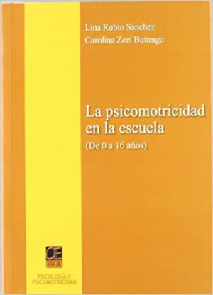 LA PSICOMOTRICIDAD EN LA ESCUELA (DE 0 A 16 AÑOS)