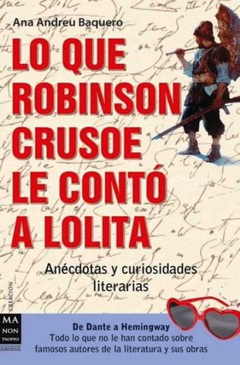LO QUE ROBINSON CRUSOE LE CONTO A LOLITA. Anecdotas y curiosidades literarias