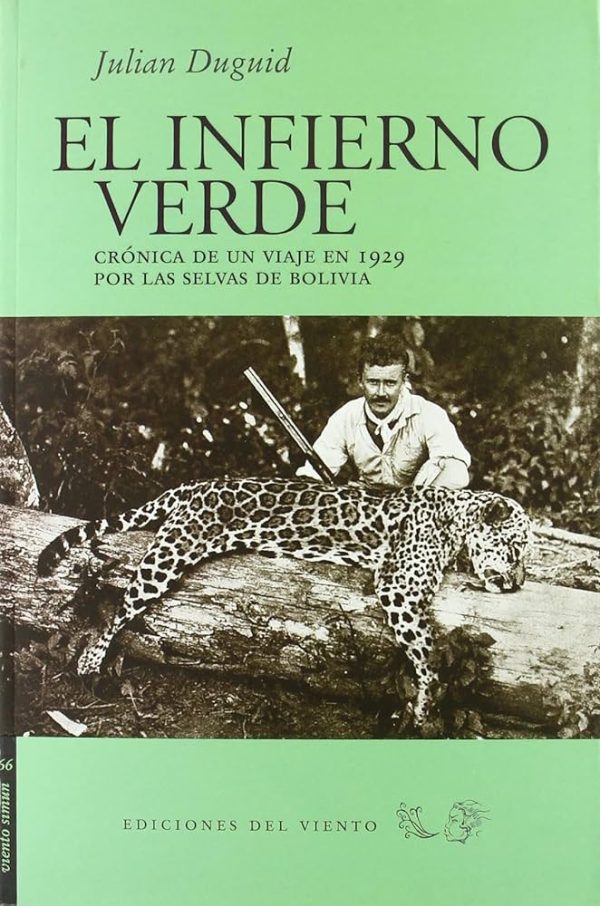 EL INFIERNO VERDE - CRONICA DE UN VIAJE EN 1929 POR LAS SELVAS DE BOLIVIA