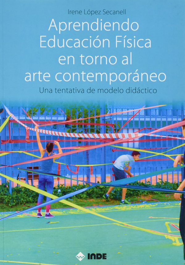 APRENDIENDO EDUCACION FISICA EN TORNO AL ARTE CONTEMPORANEO - Una tentativa de modelo didáctico