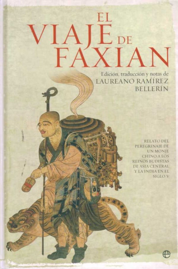 EL VIAJE DE FAXIAN - RELATO DE PEREGRINAJE DE UN MONJE CHINO A LOS REINOS BUDISTAS DE ASIA CENTRAL Y LA INDIA EN EL SIGLO V