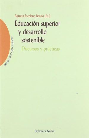 EDUCACION SUPERIOR Y DESARROLLO SOSTENIBLE: DISCURSOS Y PRACTICAS