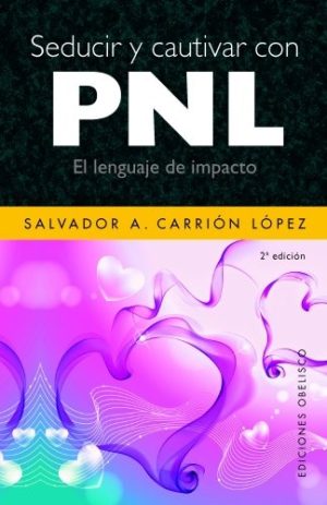SEDUCIR Y CAUTIVAR CON PNL