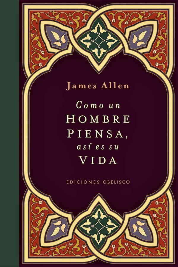 COMO UN HOMBRE PIENSA, ASÍ ES SU VIDA