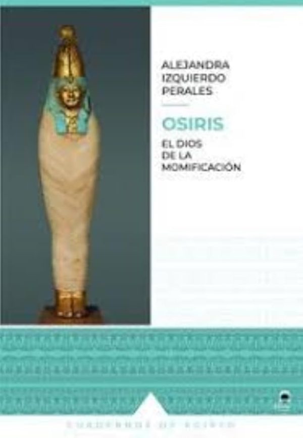 OSIRIS - EL REY DE LA MOMIFICACION